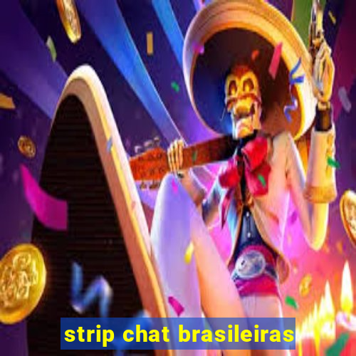 strip chat brasileiras